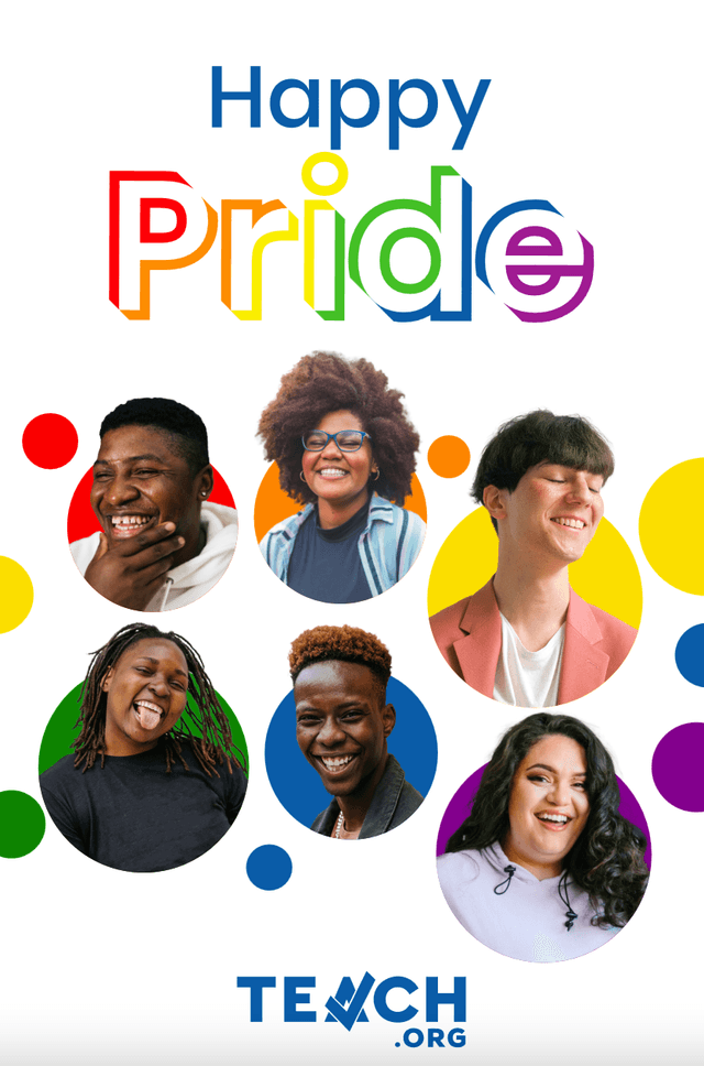 A poster that says "Happy Pride". 6 faces of LGBTQ teachers appear, each in a different colored circle. The TEACH logo is at the bottom. 