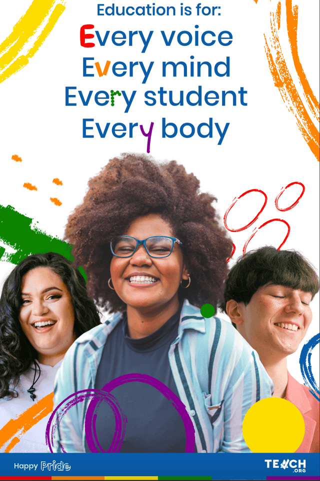 3 smiling teachers, surrounded by streaks of color. Above them is text that says: "Education is for: Every voice, Ever mind, Every student, Every body." At the bottom are the words "Happy Pride" next to the TEACH logo.  