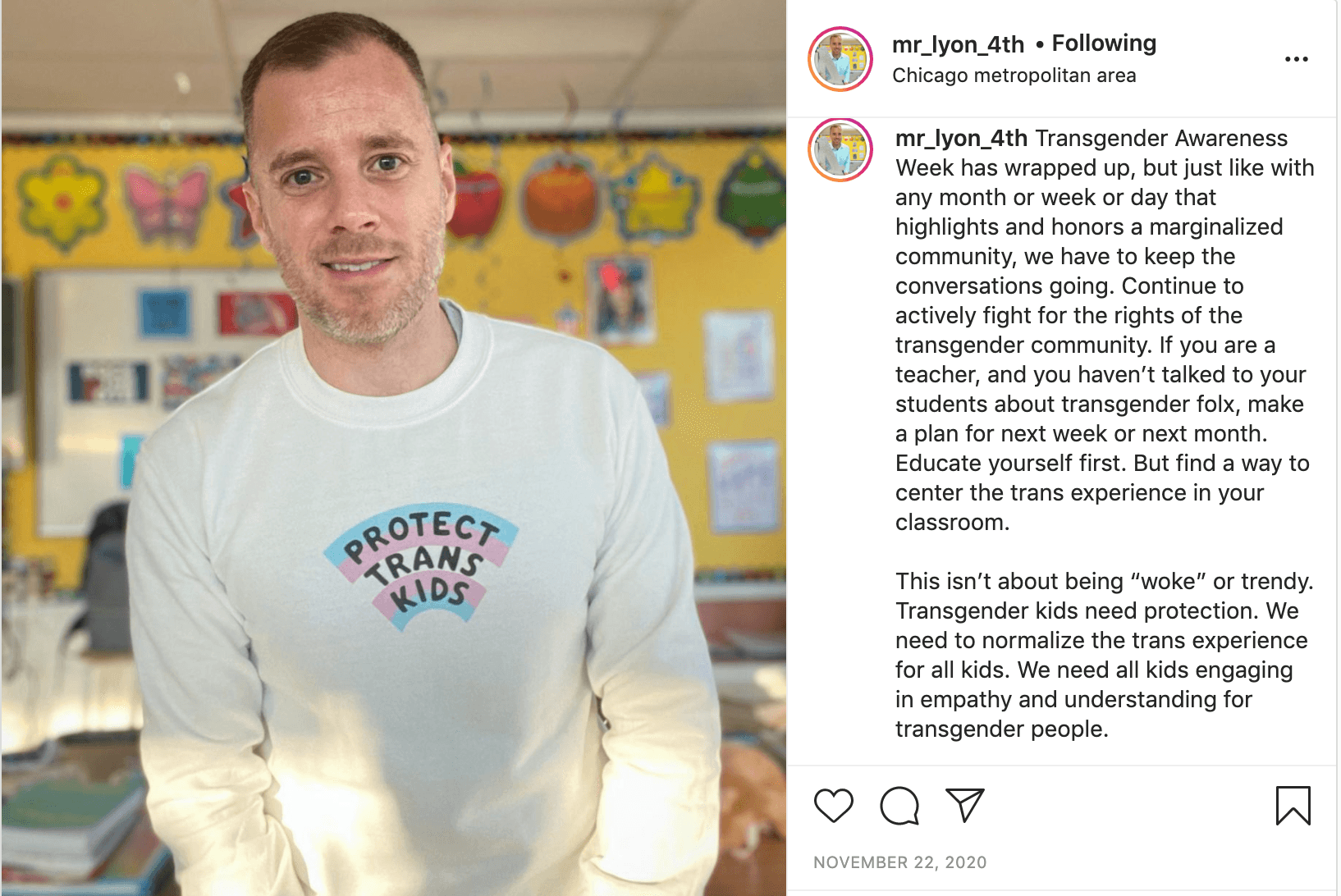 An Instagram post from Nate Lyon, showing him wearing a sweatshirt that says, "Protect Trans Kids." An excerpt from the caption says, "If you are a teachere, and you haven't talked to your students about transgender folx, make a plan for next week or next month. Educate yourself first. But find a way to center the trans experience in your classroom. This isn't about being 'woke' or trendy. Transgender kids need protection. We need to normalize the trans experience for all kids."